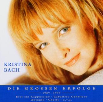 Kristina Bach - Nur das Beste - Die grossen Erfolge 1989-1993